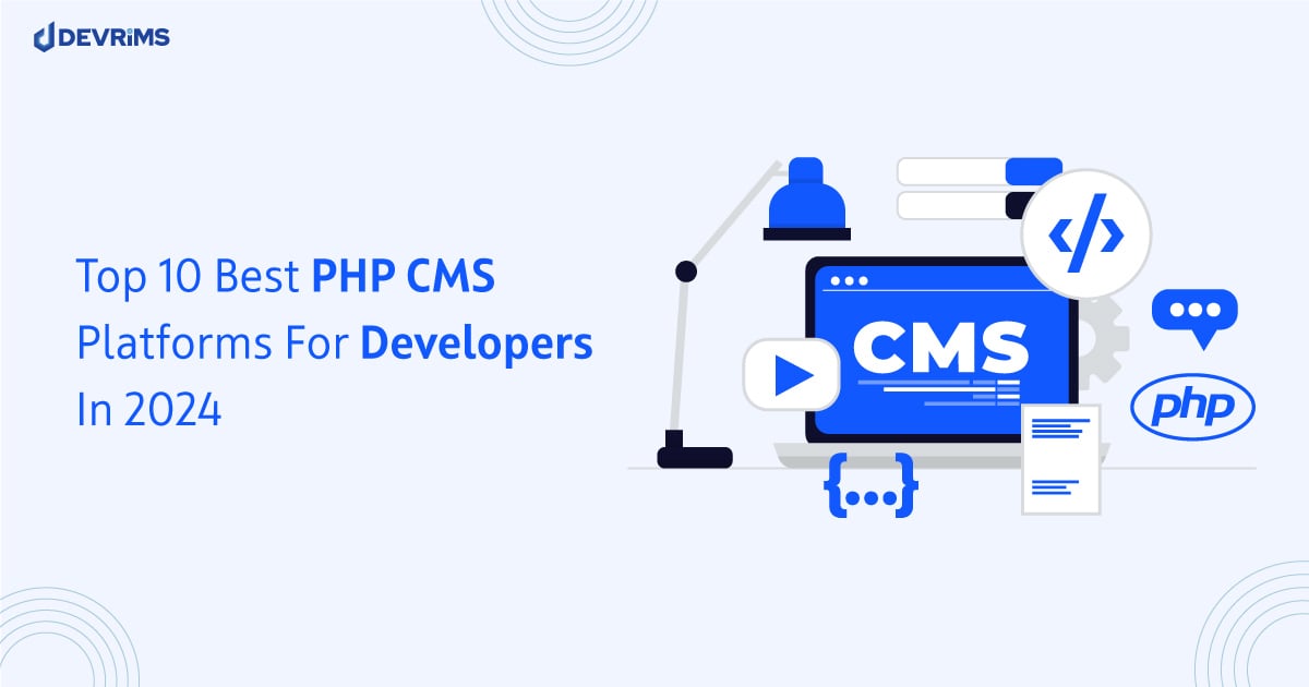 Top 10 Best PHP CMS Platforms For Developers In 2024