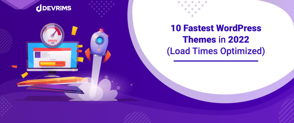 10 Fastest WordPress Themes (Load Time Optimized) - Devrims)