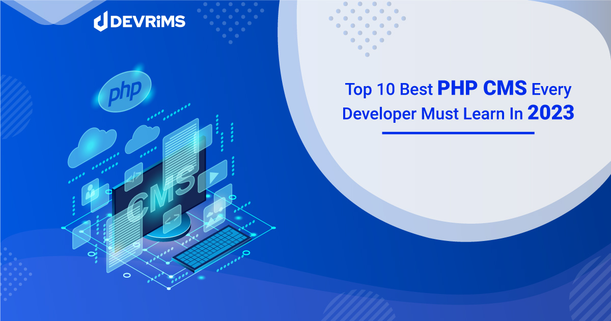 Top 10 Best PHP CMS Platforms For Developers In 2023