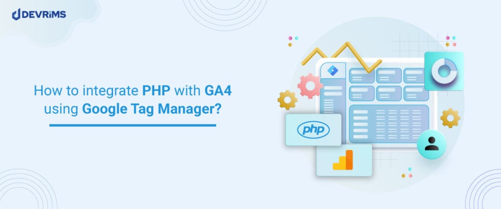 How to integrate PHP with GA4 using Google Tag Manager?