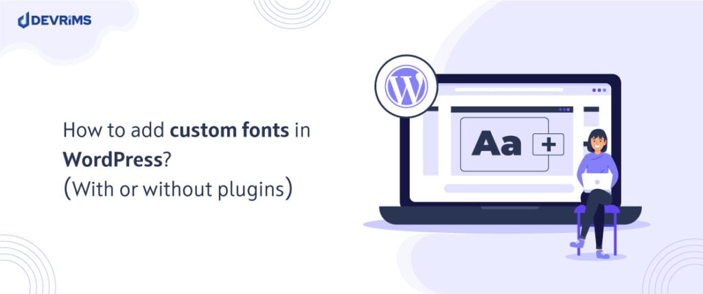 How to add custom fonts in WordPress? (With or without plugins)